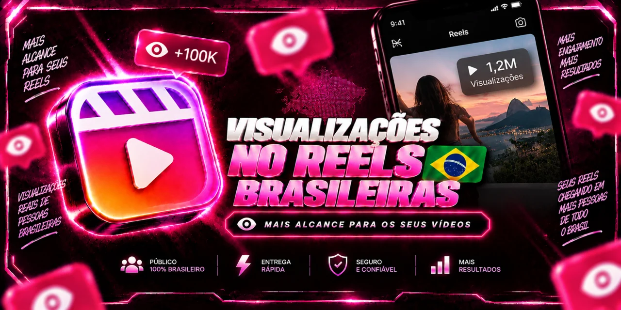 Visualizações no Reels Brasileiras (Recomendado)